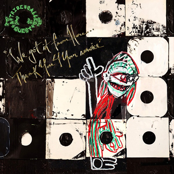 A Tribe Called Quest - We got it from Here… Thank You 4 Your Service