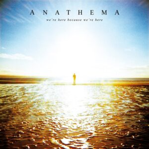 Anathema - Were Here Because Were Here