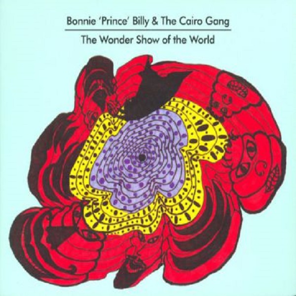 Bonnie Prince Billy - Wonder Show of the World