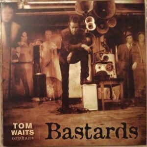 Tom Waits - Bastards