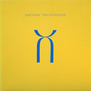 King Crimson - Three of a Perfect Pair