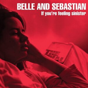Belle and Sebastian - If Youre Feeling Sinister